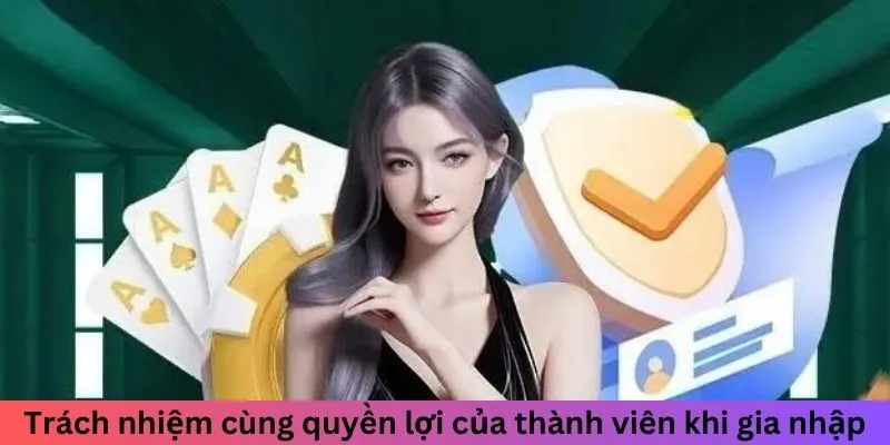 Trách nhiệm cùng quyền lợi của thành viên khi gia nhập